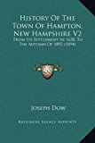 History of the Town of Hampton, New Hampshire V2 From Its Settlement in 1638, to the Autumn Of 1892 (1894) N/A 9781169357594 Front Cover