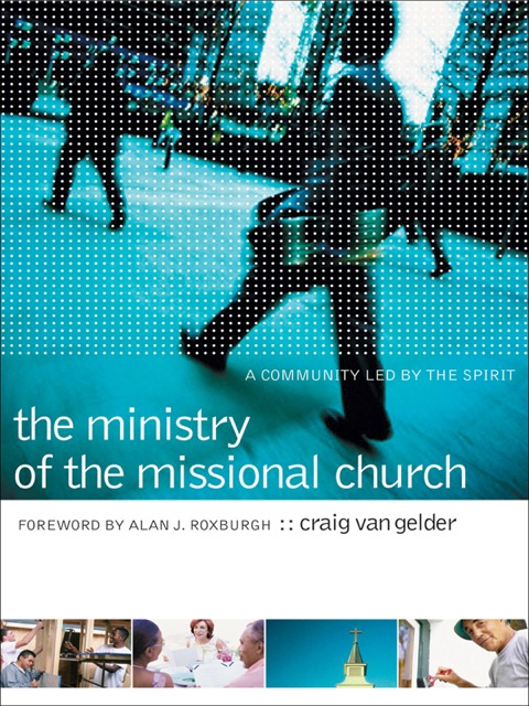 Ministry of the Missional Church A Community Led by the Spirit  2007 9781441200594 Front Cover