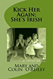 Kick Her Again; She's Irish  N/A 9781475126594 Front Cover