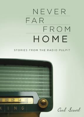 Never Far from Home Stories from the Radio Pulpit  2003 9781558964594 Front Cover