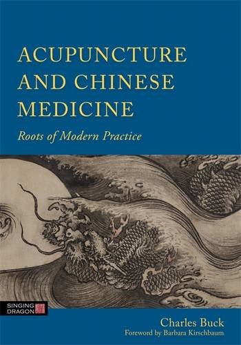 Acupuncture and Chinese Medicine Roots of Modern Practice  2015 9781848191594 Front Cover