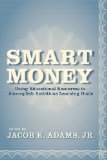 Smart Money Using Educational Resources to Accomplish Ambitious Learning Goals  2010 9781934742594 Front Cover