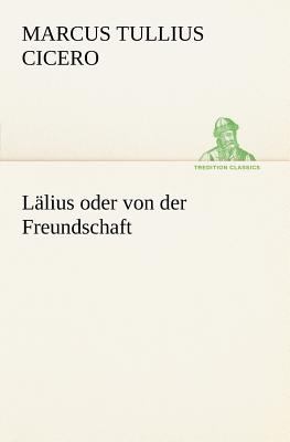 Lï¿½lius Oder Von der Freundschaft  N/A 9783842469594 Front Cover