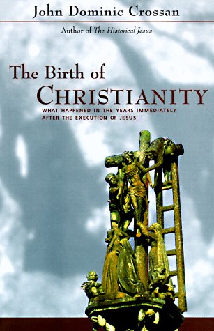 Birth of Christianity Discovering What Happened in the Years Immediately after the Execution of Jesus N/A 9780060616595 Front Cover