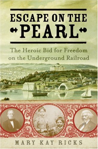 Escape on the Pearl The Heroic Bid for Freedom on the Underground Railroad  2007 9780060786595 Front Cover