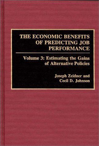 Economic Benefits of Predicting Job Performance Volume 3: Estimating the Gains of Alternative Policies  1991 9780275939595 Front Cover