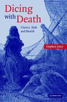 Dicing with Death Chance, Risk and Health  2003 9780521832595 Front Cover