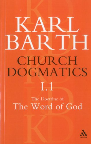 Church Dogmatics the Doctrine of the Word of God, Volume 1, Part1 The Word of God As the Criterion of Dogmatics; the Revelation of God  2004 9780567050595 Front Cover