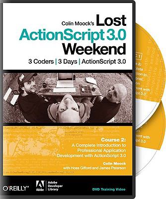 Colin Moocks Lost Actionscript 3.0 Weekend Course 2:  2009 9780596801595 Front Cover