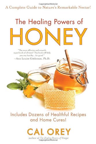 Healing Powers of Honey The Healthy and Green Choice to Sweeten Packed with Immune-Boosting Antioxidants N/A 9780758261595 Front Cover