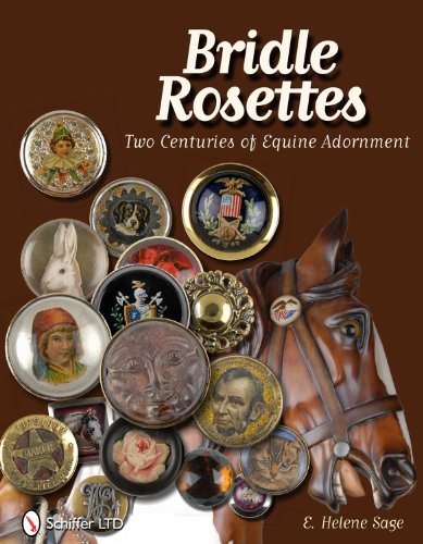 Bridle Rosettes Two Centuries of Equine Adornment  2011 9780764338595 Front Cover