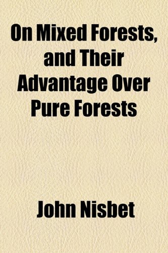 On ed Forests, and Their Advantage over Pure Forests  2010 9781154439595 Front Cover