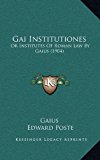 Gai Institutiones Or Institutes of Roman Law by Gaius (1904) N/A 9781169136595 Front Cover