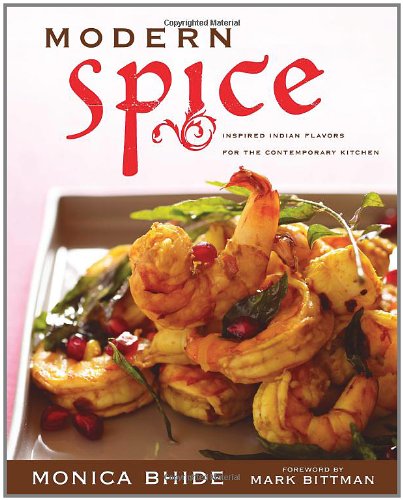 Modern Spice Inspired Indian Flavors for the Contemporary Kitchen  2009 9781416566595 Front Cover