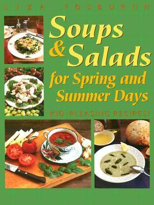 Soups and Salads for Spring and Summer Days Kid-Pleasing Recipes  2002 9781581570595 Front Cover