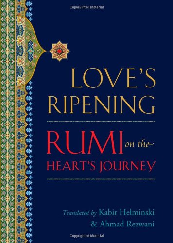 Love's Ripening Rumi on the Heart's Journey N/A 9781590307595 Front Cover