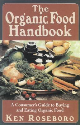 Organic Food Handbook A Consumer's Guide to Buying and Eating Orgainc Food  2006 9781591201595 Front Cover