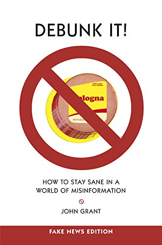 Debunk It! Fake News Edition How to Stay Sane in a World of Misinformation  2019 9781942186595 Front Cover