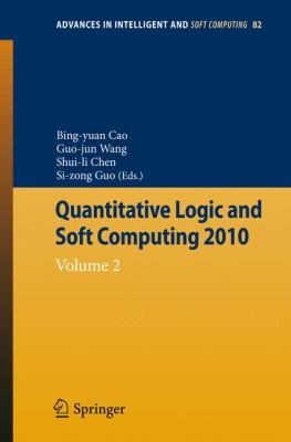 Quantitative Logic and Soft Computing Vol 2  2010 9783642156595 Front Cover