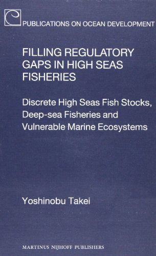 Filling Regulatory Gaps in High Seas Fisheries: Discrete High Seas Fish Stocks, Deep-sea Fisheries and Vulnerable Marine Ecosystems  2013 9789004248595 Front Cover