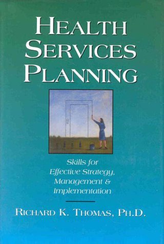 Health Services Planning Skills for Effective Strategy, Management and Implementation  1999 9780070647596 Front Cover