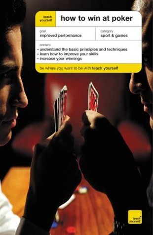 Teach Yourself - How to Win at Poker  3rd 2004 9780071426596 Front Cover