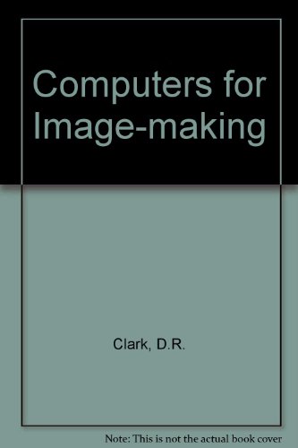Computers for Image-Making   1981 9780080240596 Front Cover