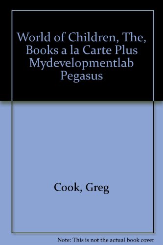 World of Children, the, Books a la Carte Plus MyDevelopmentLab Pegasus  2nd 2010 9780205744596 Front Cover