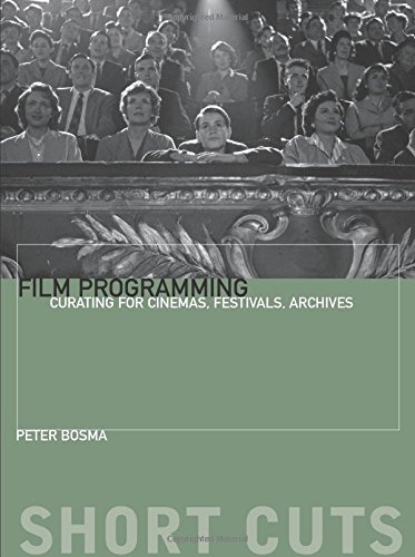 Film Programming Curating for Cinemas, Festivals, Archives  2015 9780231174596 Front Cover