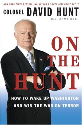 On the Hunt How to Wake up Washington and Win the War on Terror  2007 9780307347596 Front Cover