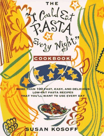 I Could Eat Pasta Every Night Cookbook  1st (Revised) 9780312143596 Front Cover