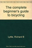 Complete Beginner's Guide to Bicycling N/A 9780385062596 Front Cover