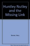 Huntley Nutley and the Missing Link N/A 9780394857596 Front Cover