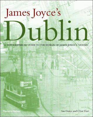 James Joyces Dublin A Topographical Guide to the Dublin of Ulysses  2004 9780500511596 Front Cover
