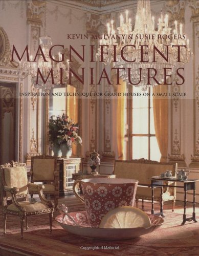 Magnificent Miniatures Techniques for Grand Houses on a Small Scale  2008 9780713490596 Front Cover