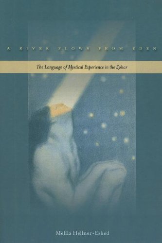 River Flows from Eden The Language of Mystical Experience in the Zohar  2009 9780804778596 Front Cover