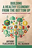 Building a Healthy Economy from the Bottom Up Harnessing Real World Experience for Transformative Change  2021 9780813167596 Front Cover