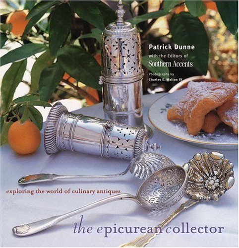 Epicurean Collector Exploring the World of Culinary Antiques  2002 9780821227596 Front Cover