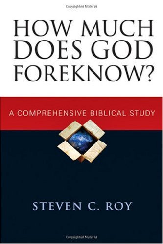 How Much Does God Foreknow? A Comprehensive Biblical Study  2006 9780830827596 Front Cover