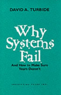 Why Systems Fail And How to Make Sure Yours Doesn't  1996 9780831130596 Front Cover