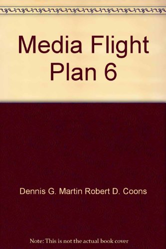 Media Flight Plan 6 A Strategic Approach to Media Planning Theory and Practice 6th 9780963251596 Front Cover