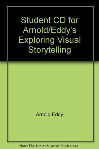 Student CD for Arnold/Eddy's Exploring Visual Storytelling   2008 9781111536596 Front Cover