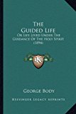 Guided Life Or Life Lived under the Guidance of the Holy Spirit (1894) N/A 9781165661596 Front Cover