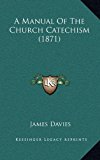Manual of the Church Catechism  N/A 9781169056596 Front Cover