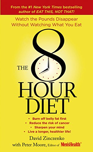 8-Hour Diet Watch the Pounds Disappear Without Watching What You Eat!  2015 9781250066596 Front Cover