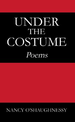 Under the Costume Poems  2011 9781432721596 Front Cover