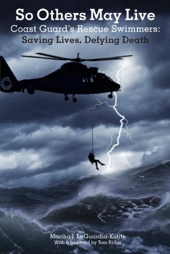 So Others May Live Coast Guard's Rescue Swimmers : Saving Lives, Defying Death N/A 9781599211596 Front Cover