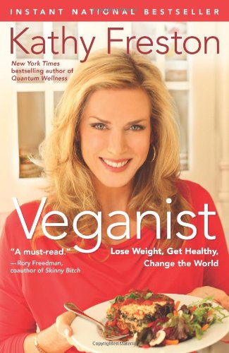 Veganist Lose Weight, Get Healthy, Change the World  2011 9781602861596 Front Cover