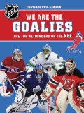 We Are the Goalies The Top Netminders of the NHL  2012 9781770494596 Front Cover