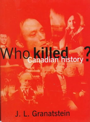 Who Killed Canadian History? N/A 9780002557597 Front Cover